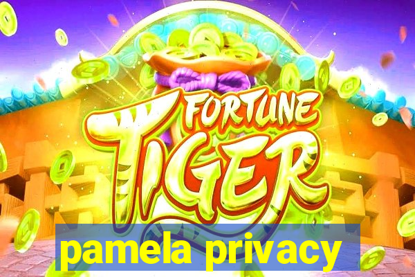 pamela privacy